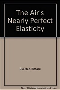 The Airs Nearly Perfect Elasticity (Paperback)