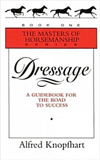 Dressage: A Guidebook for the Road to Success (Hardcover)
