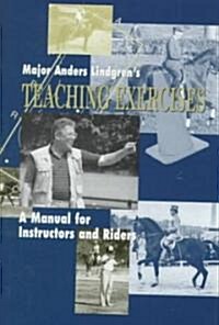 Major Anders Lindgrens Teaching Exercises: A Manual for Instructors and Riders (Hardcover)