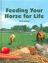 Feeding Your Horse for Life (Hardcover)