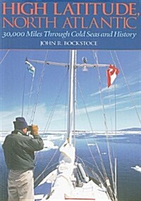 High Latitude, North Atlantic: 30,000 Miles Through Cold Seas and History (Paperback)