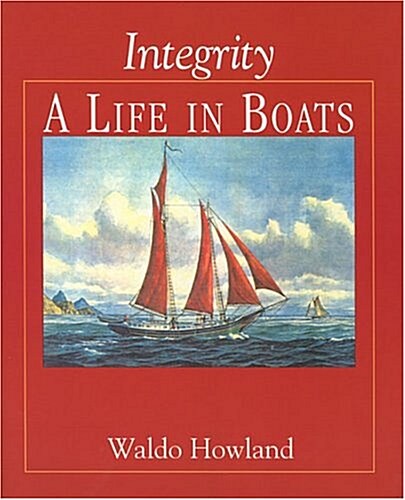 Integrity, a Life in Boats (Hardcover)