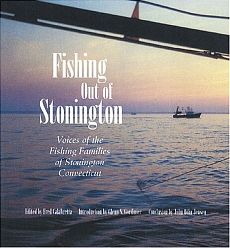 Fishing Out of Stonington: Voices of the Fishing Families of Stonington Connecticut (Paperback)
