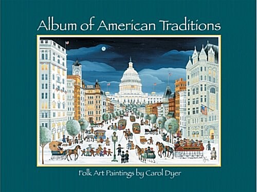 Album of American Traditions: Folk Art Paintings of Carol Dyer (Hardcover)