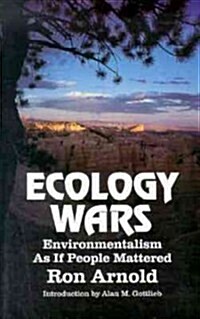 Ecology Wars: Enviromentalism as If People Matter (Paperback)