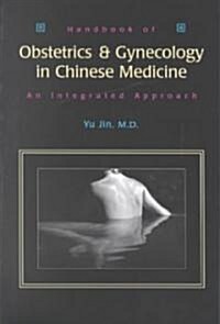 Handbook of Obstetrics & Gynecology in Chinese Medicine (Paperback)