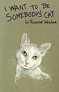 I Want to Be Somebodys Cat (Paperback)