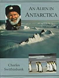 Alien in Antarctica: The American Geographical Societys Around the World (Hardcover)