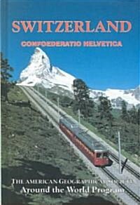 Switzerland: The American Geographical Societys Around the World (Hardcover)