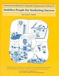 Mobilize People for Marketing Success: Volume II: Mobilize People for Marketing Success (Paperback)
