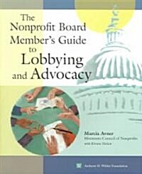 The Nonprofit Board Members Guide to Lobbying and Advocacy (Paperback)