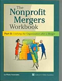 Nonprofit Mergers Workbook Part II: Unifying the Organization After a Merger (Paperback)