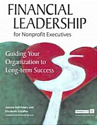 Financial Leadership for Nonprofit Executives: Guiding Your Organization to Long-Term Success (Paperback)