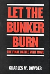 Let the Bunker Burn: The Final Battle with Move (Hardcover)
