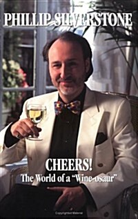 Cheers!: The World of a Wine-Osaur: Winning Diversions and Anecdotes from Radio and Televisions Wine Guy (Paperback)