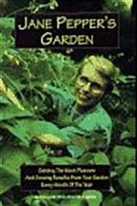 Jane Peppers Garden: Getting the Most Pleasure and Growing Results from Your Garden Every Month of the Year                                           (Paperback)