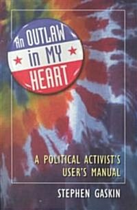 An Outlaw in My Heart: A Political Activists Users Manual (Paperback)