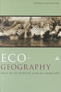 Eco-Geography: What We See When We Look at Landscapes (Paperback)