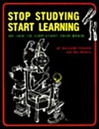 Stop Studying Start Learning: Or How to Jump-Start Your Brain (Paperback)