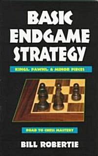 Basic Endgame Strategy: Kings, Pawns, Minor Pieces (Paperback, Original)