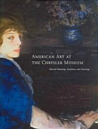 American Art at the Chrysler Museum: Selected Painting, Drawing, and Sculpture (Hardcover)