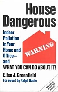 House Dangerous: Indoor Pollution in Your Home and Office - And What You Can Do about It! (Paperback, Rev and Updated)