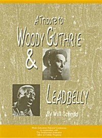 A Tribute to Woody Guthrie and Leadbelly, Student Textbook (Paperback)