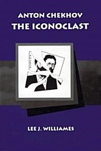 Anton Chekhov: The Iconoclast (Paperback)