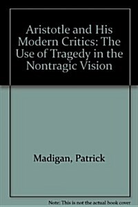 Aristotle and His Modern Critics (Hardcover)