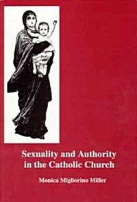 Sexuality and Authority in the Catholic Church (Hardcover)