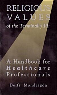 Religious Values of the Terminally Ill (Paperback)