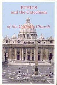Ethics and the Catechism of the Catholic Church (Hardcover)