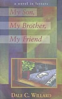 My Son, My Brother, My Friend (Paperback, 2nd)