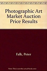 Photographic Art Market Auction Price Results (Paperback)