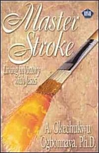 Master Stroke: Living in Victory with Jesus (Paperback)