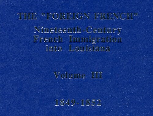 Foreign French 19th Century French Immigration into Louisiana (Hardcover)