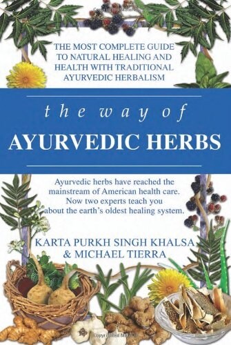 The Way of Ayurvedic Herbs: A Contemporary Introduction and Useful Manual for the Worlds Oldest Healing System (Paperback)