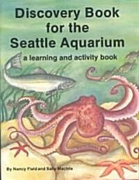 Discovery Book for the Seattle Aquarium (Paperback)