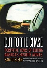 Cut to the Chase: Forty-Five Years of Editing Americas Favorite Movies (Paperback)