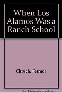 When Los Alamos Was a Ranch School (Paperback)
