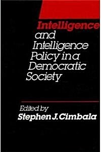 Intelligence and Intelligence Policy in a Democratic Society (Hardcover)