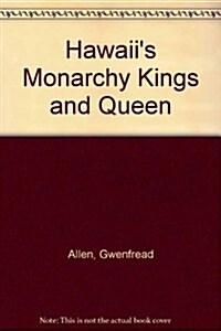 Hawaiis Monarchy Kings and Queen (Paperback)