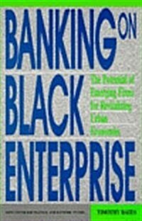 Banking on Black Enterprise: The Potential of Emerging Firms for Revitalizing Urban Economies (Paperback)