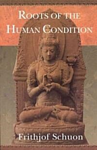 Roots of the Human Condition (Paperback)