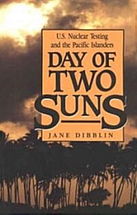Day of Two Suns: U.S. Nuclear Testing and the Pacific Islanders (Paperback)