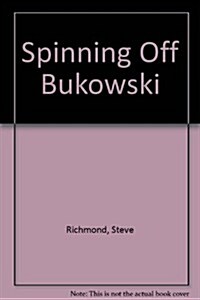 Spinning Off Bukowski (Hardcover)
