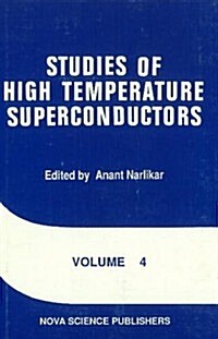 Studies of High Temperature: Superconductors Advances in Research and Applications V. 4 (Hardcover)