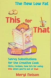 New Lowfat This for That: Savvy Substitutions for the Creative Cook. (Paperback)