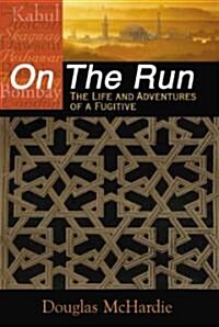 On the Run: The Life and Adventures of a Fugitive (Paperback)