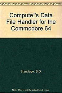 Computes Data File Handler for the Commodore 64 (Paperback)